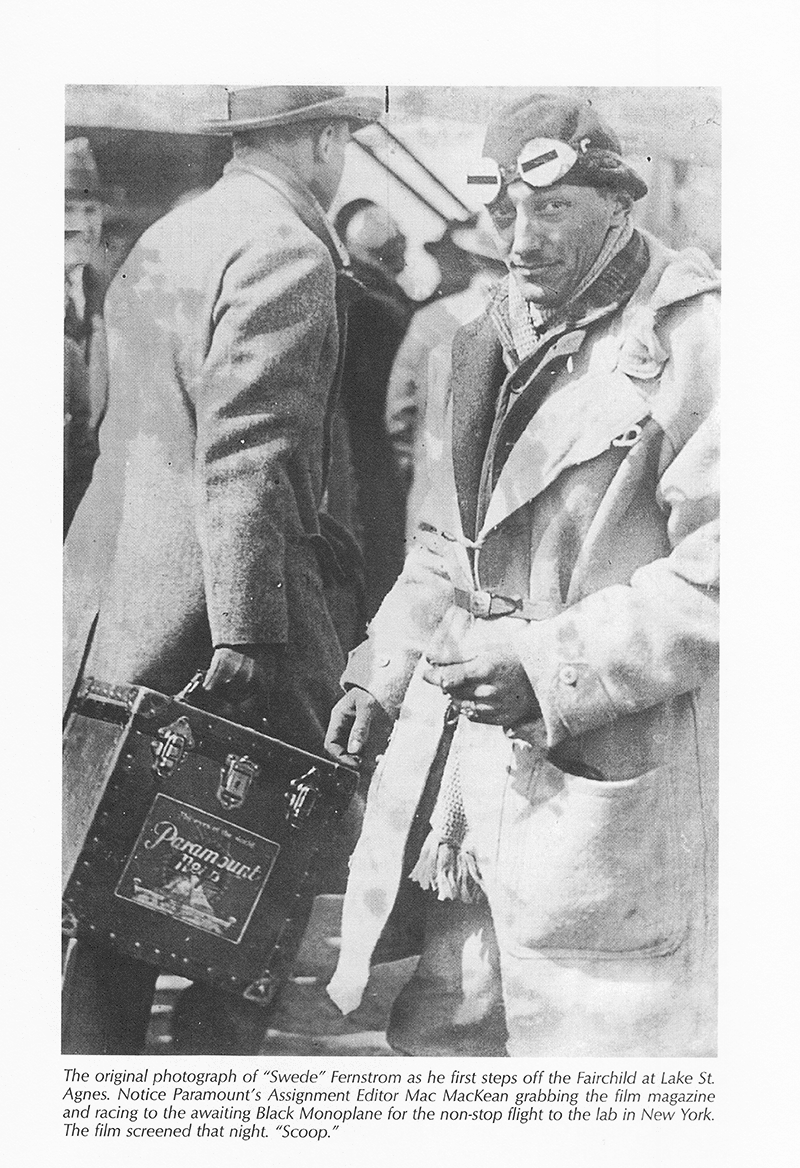 Figure 5: The original photograph of “Swede” Fernstrom as he first steps off the Fairchild at Lake Saint Agnes. Notice Paramount’s assignment editor MacKean grabbing the film magazine and racing to the awaiting black monoplane for the non-stop flight to the lab in New York. The film screened that night. “Scoop.” Source: Daredevil Cameraman.